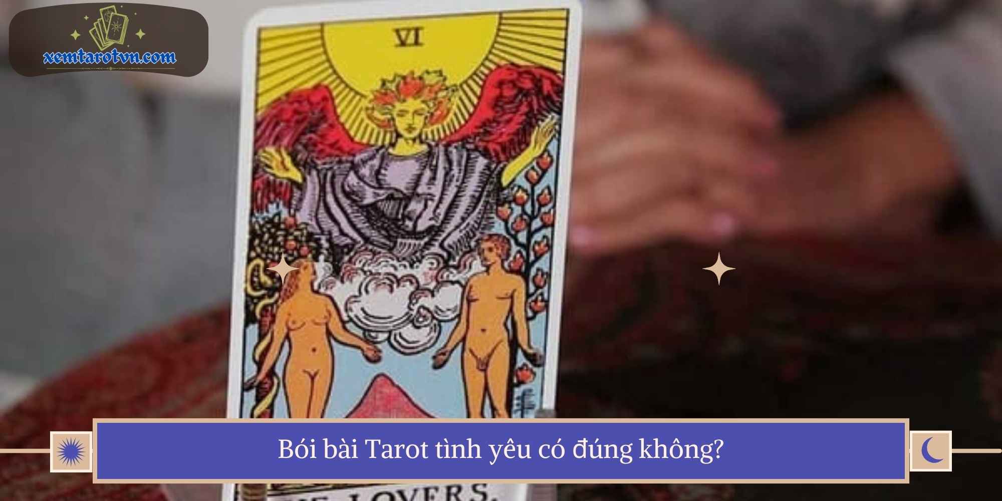 Bói bài Tarot tình yêu có đúng không?